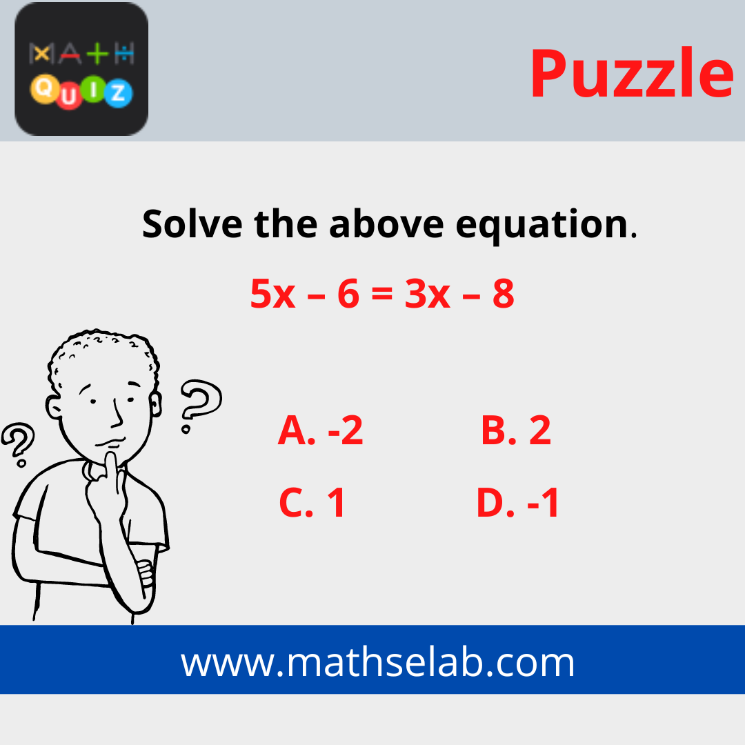5x – 6 = 3x – 8 Solve the above equation. - mathselab.com