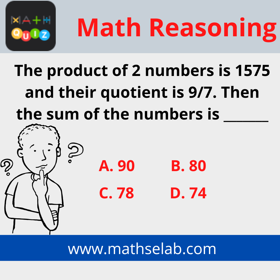 The product of 2 numbers is 1575 and their quotient is 9/7. Then the sum of the numbers is _______ - mathselab.com