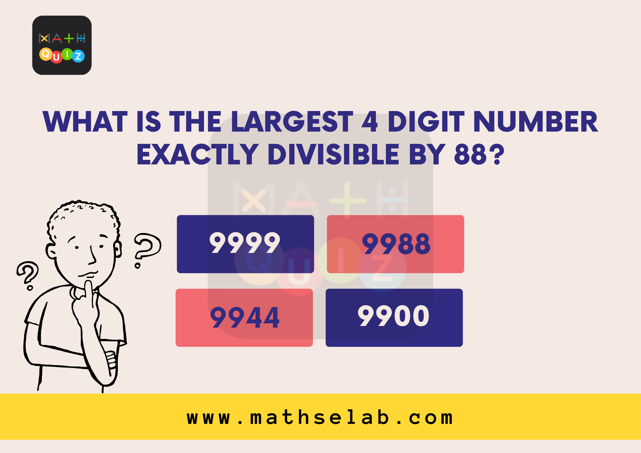 What is the largest 4 digit number exactly divisible by 88? - mathselab.com