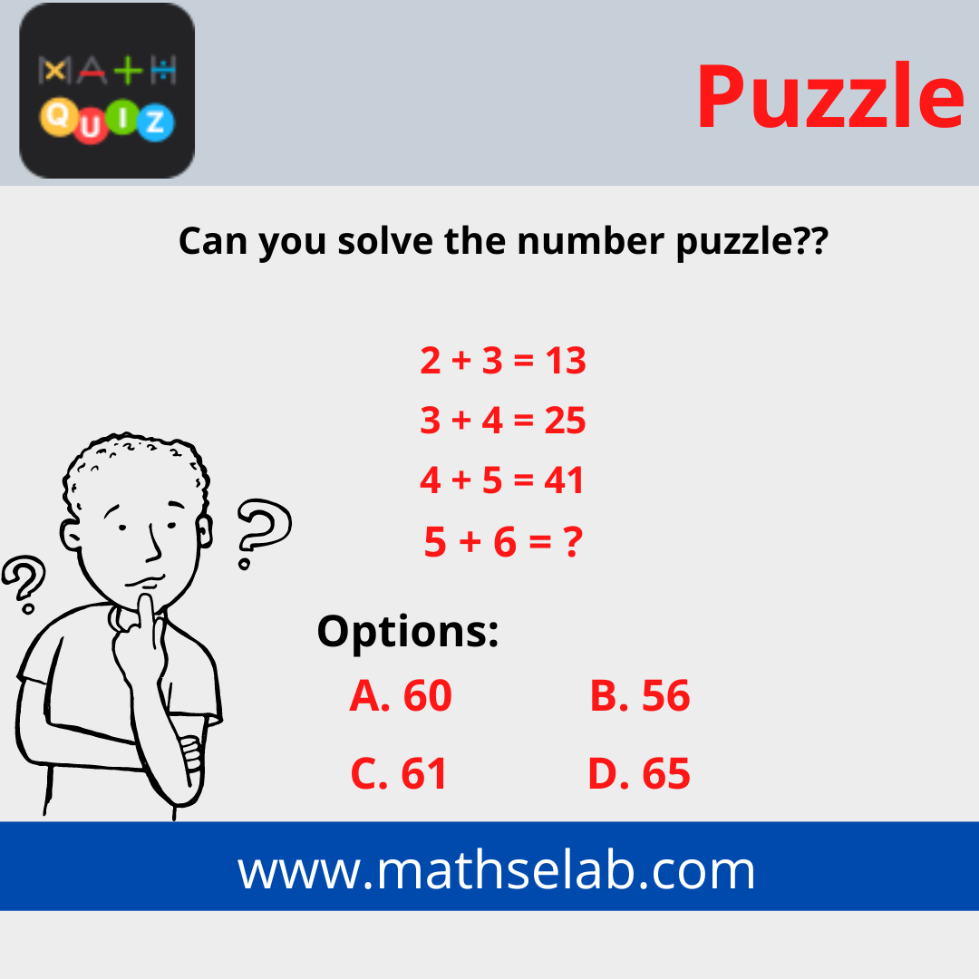 Can you solve the number puzzle 2 + 3 = 13, 3 + 4 = 25, 4 + 5 = 41 and 5 + 6 = - mathselab.com