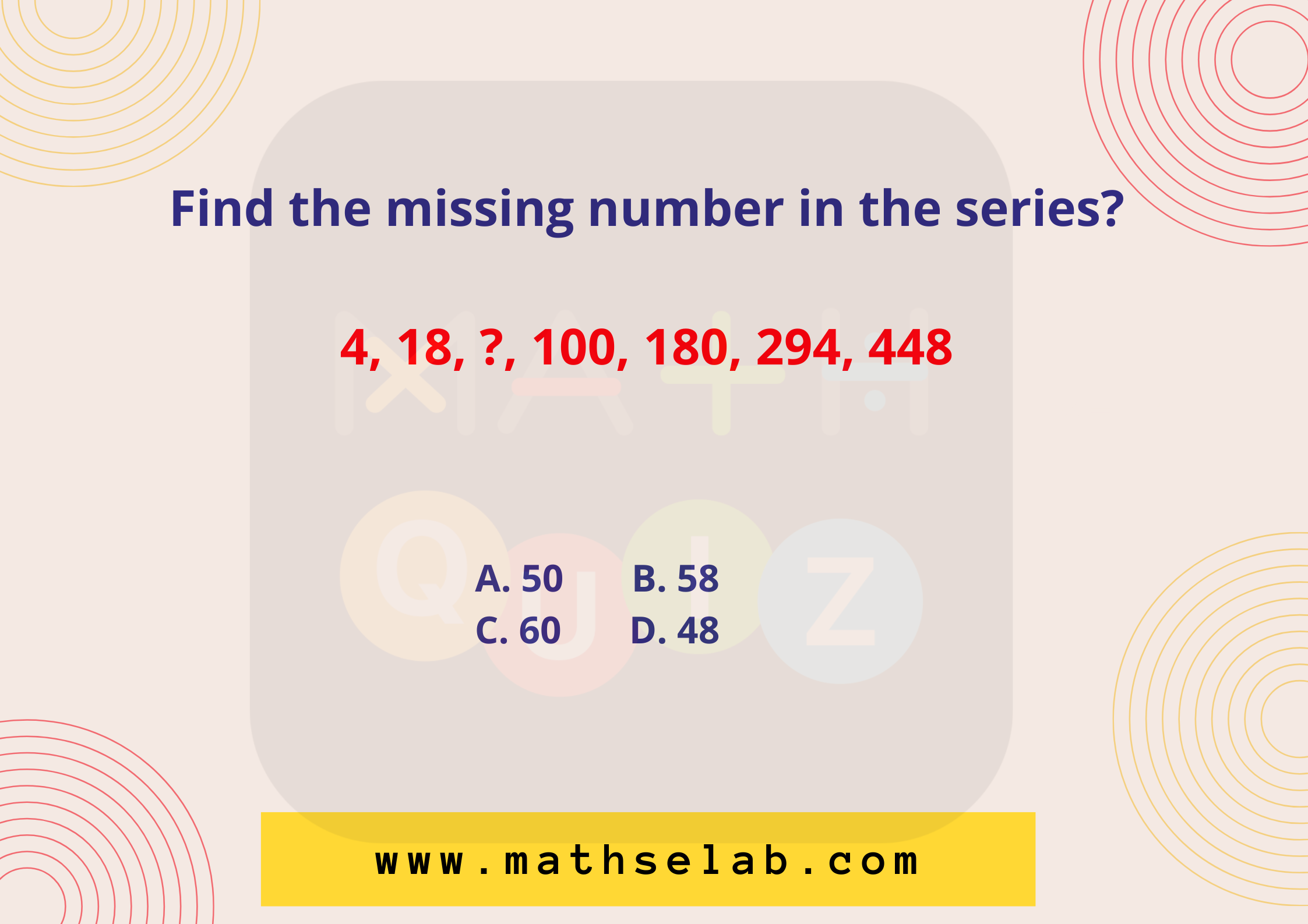 Find the missing number in the series? 4, 18, ?, 100, 180, 294, 448