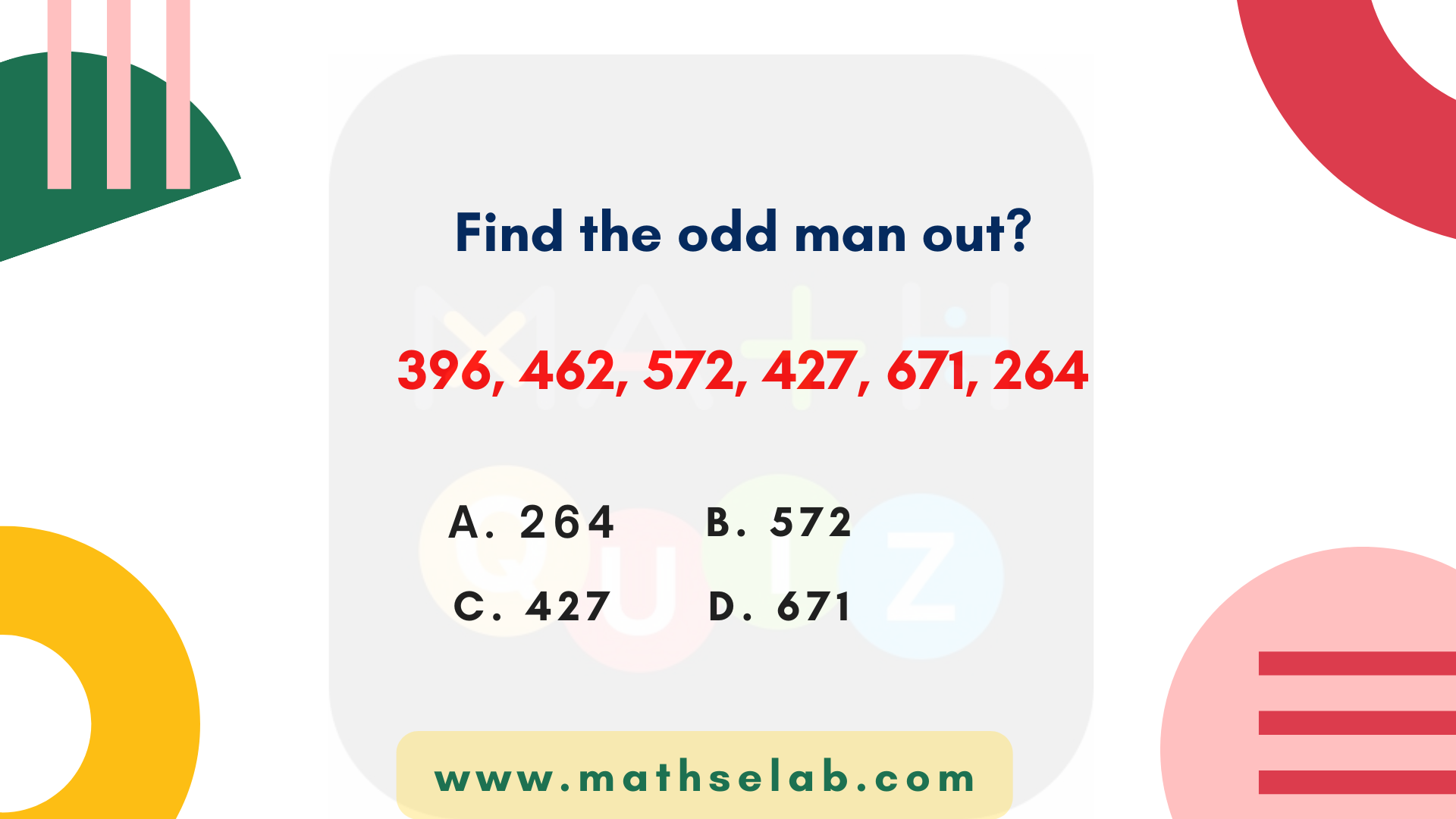 Find the odd man out 396, 462, 572, 427, 671, 264. - www.mathselab.com