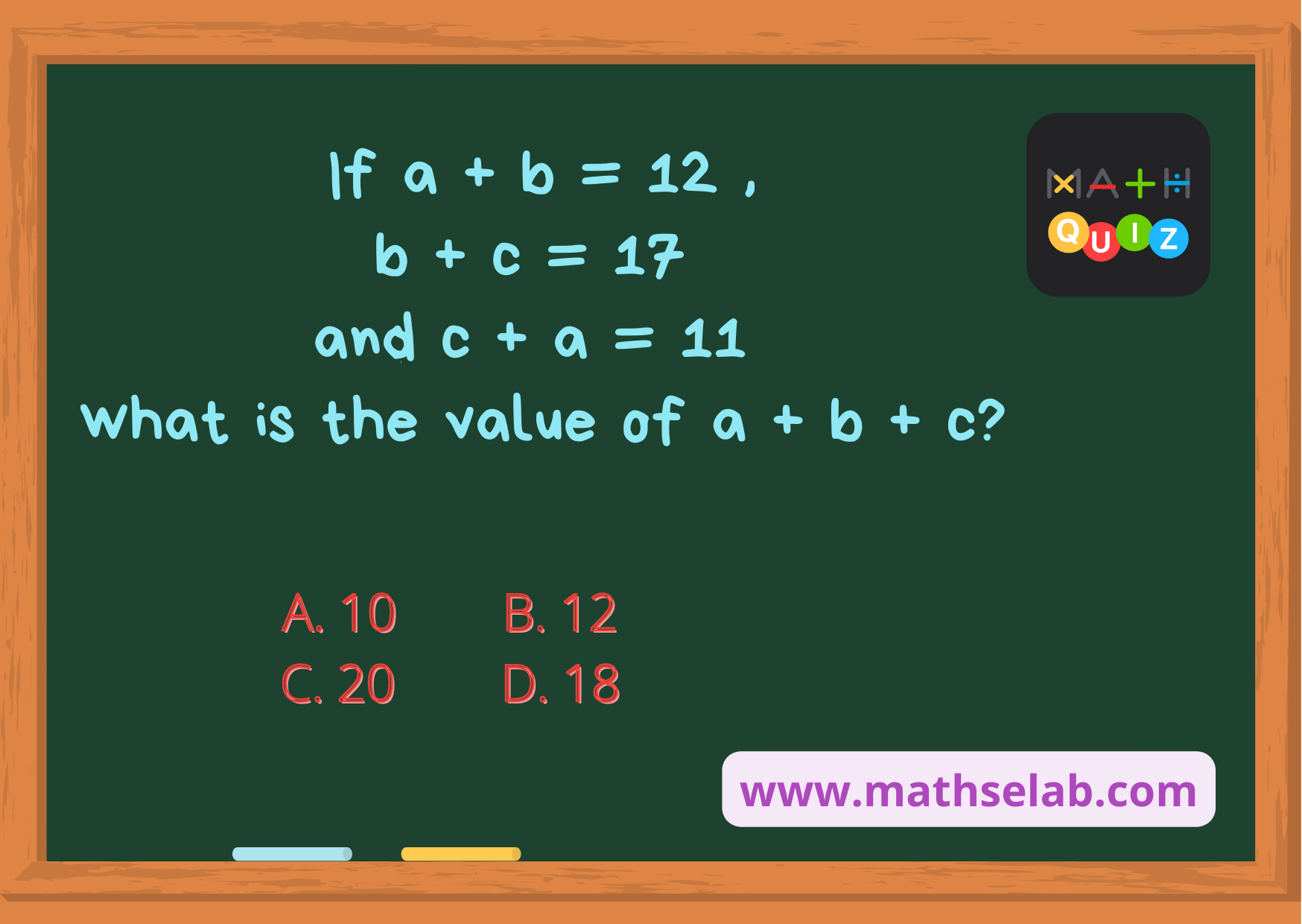If a + b = 12 , b + c = 17 and c + a = 11 what is the value of a + b + c - www.mathselab.com