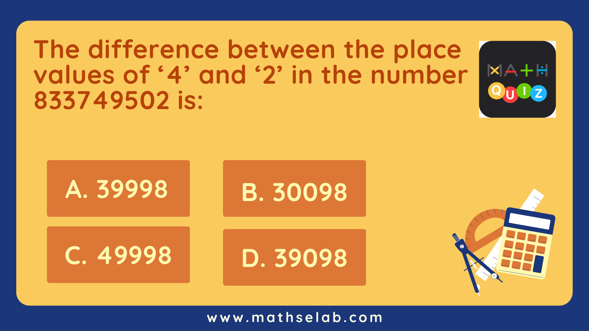 The difference between the place values of ‘4’ and ‘2’ in the number 833749502 is:___ www.mathselab.com