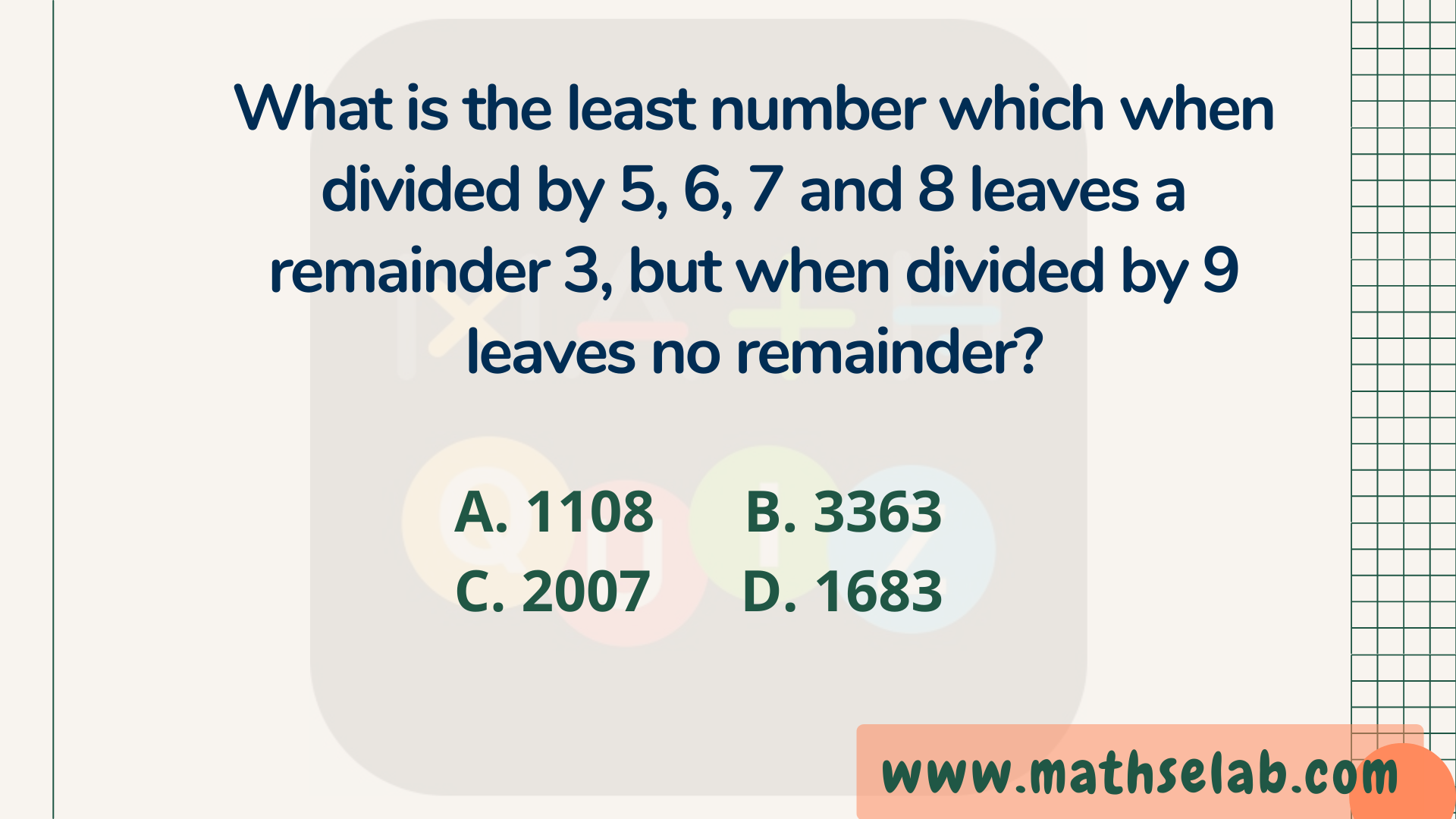 What is the least number which when divided by 5, 6, 7 and 8 leaves a remainder 3, but when divided by 9 leaves no remainder - www.mathselab.com