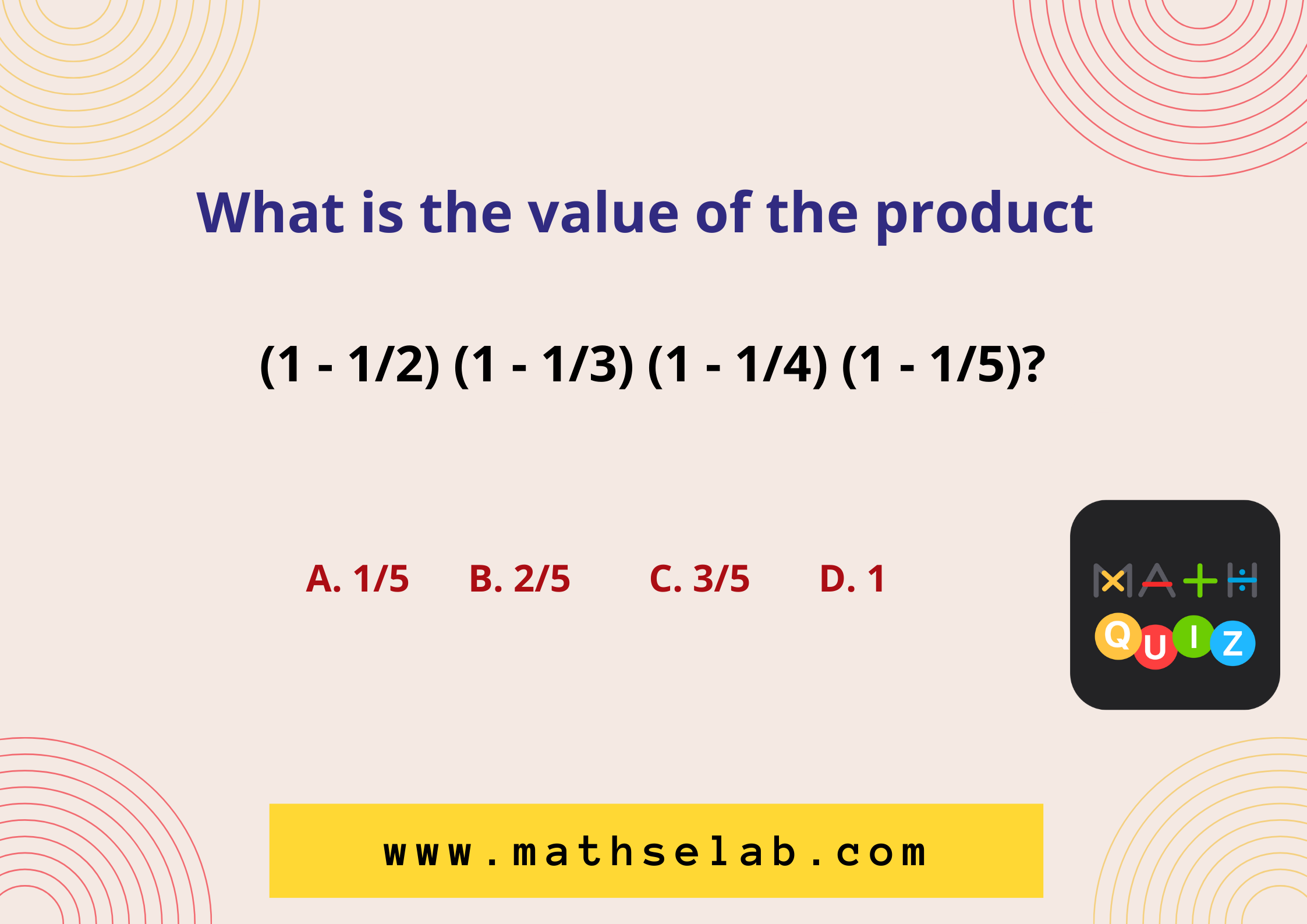 What is the value of the product (1 - 1/2) (1 - 1/3) (1 - 1/4) (1 - 1/5)?