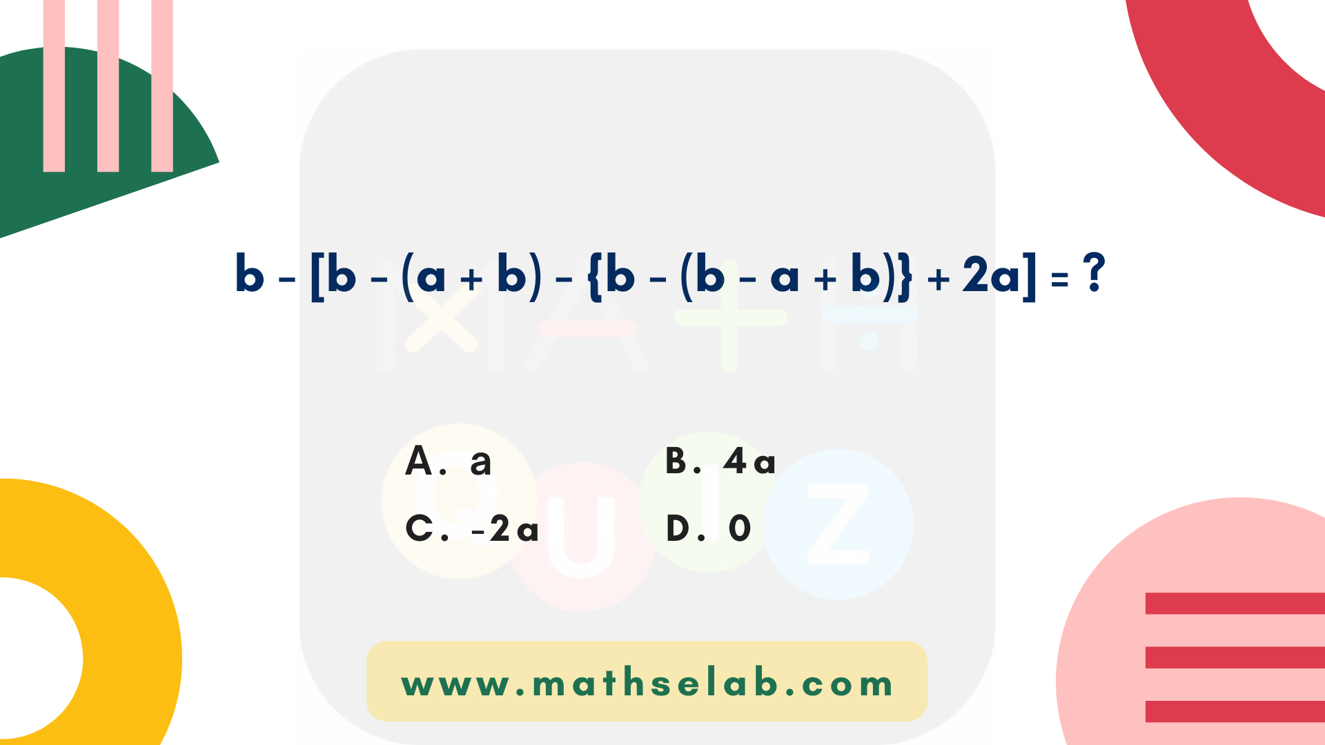 b − [b − (a + b) − {b − (b − a + b)} + 2a] = - www.mathselab.com