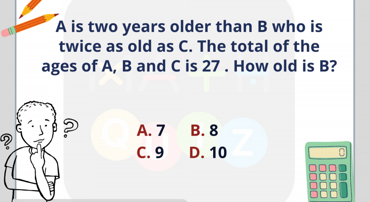 A is two years older than B who is twice as old as C. The total of the ages of A, B and C is 27 . How old is B - www.mathselab.com