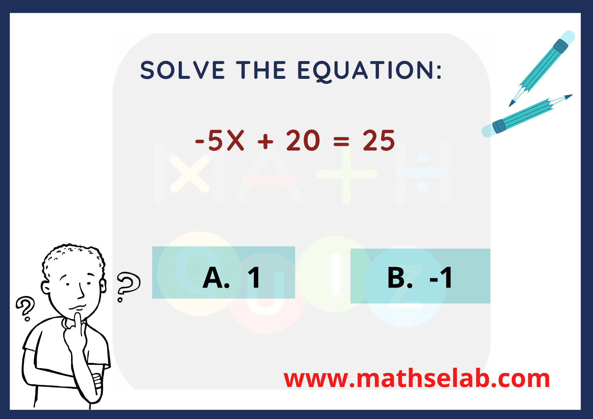 Solve the equation -5x + 20 = 25 - www.mathselab.com