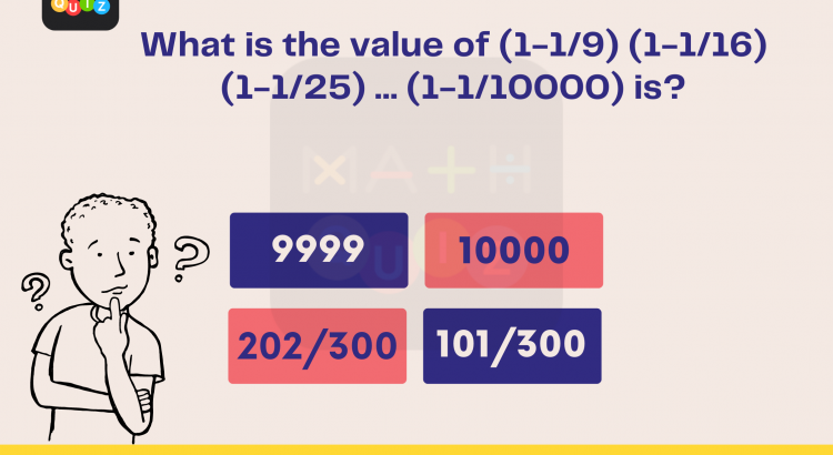 What is the value of (1-1/9) (1-1/16) (1-1/25) … (1-1/10000) is - mathselab.com