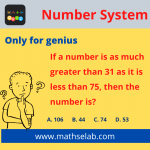 If a number is as much greater than 31 as it is less than 75, then the number is?