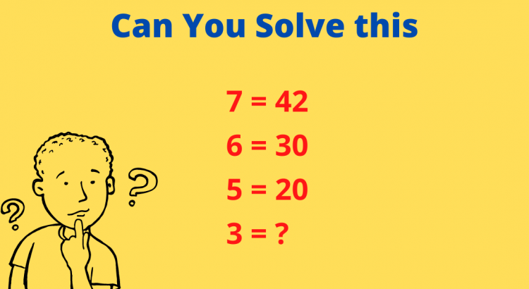 Can You Solve this 7 = 42 | 6 = 30 | 5 = 20 | 3 = ? = - mathselab.com
