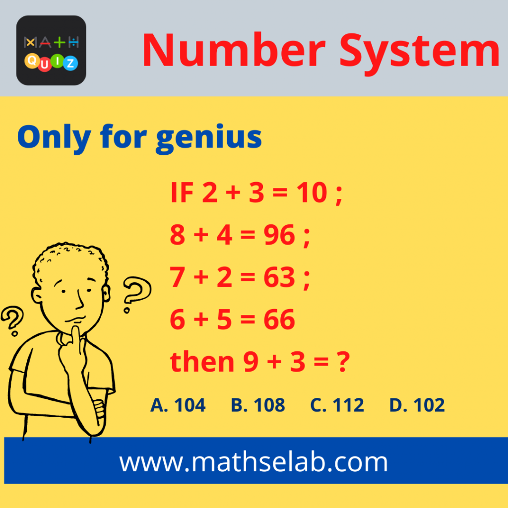 IF 2 + 3 = 10 ; 8 + 4 = 96 ; 7 + 2 = 63 ; 6 + 5 = 66 then 9 + 3 = - mathselab.com