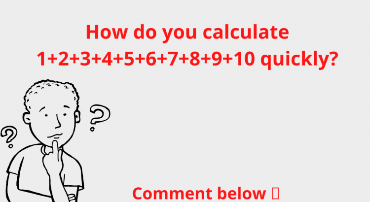 How do you calculate 1+2+3+4+5+6+7+8+9+10 quickly? - mathselab.com
