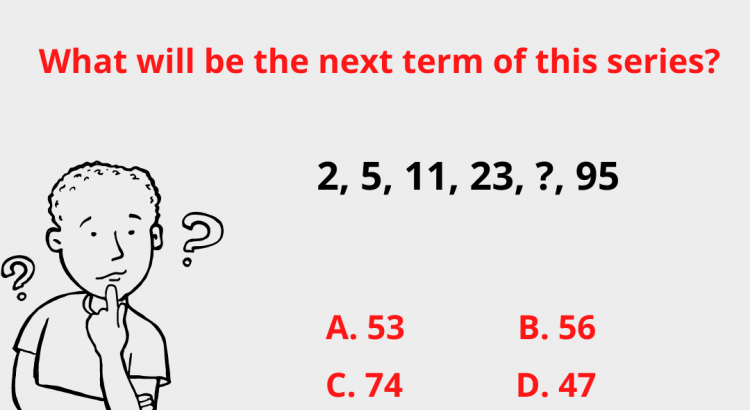 What will be the next term of this series? 2, 5, 11, 23, ?, 95 - mathselab.com