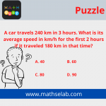 A car travels 240 km in 3 hours. What is its average speed in km/h for the first 2 hours if it traveled 180 km in that time - mathselab.com