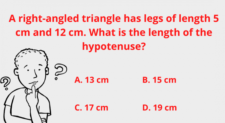 A right-angled triangle has legs of length 5 cm and 12 cm. What is the length of the hypotenuse - mathselab.com