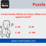 A train travels 120 km in 2 hours. What is its speed in km/h - mathselab.com