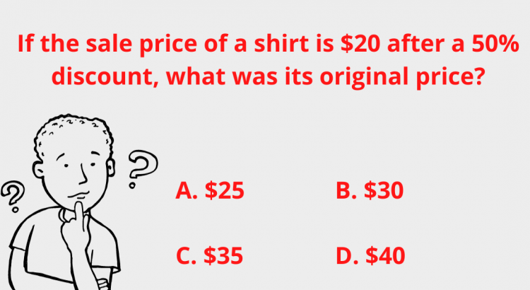 If the sale price of a shirt is $20 after a 50% discount, what was its original price - mathselab.com