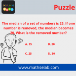 The median of a set of numbers is 25. If one number is removed, the median becomes 20. What is the removed number - mathselab.com