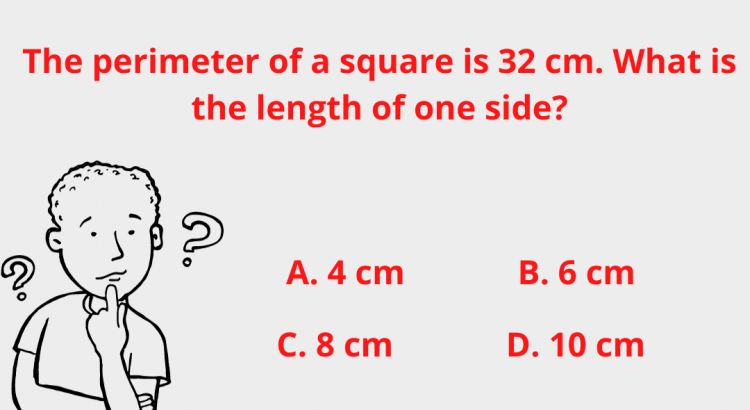 The perimeter of a square is 32 cm. What is the length of one side - mathselab.com