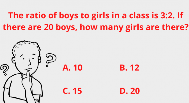The ratio of boys to girls in a class is 3:2. If there are 20 boys, how many girls are there - mathselab.com