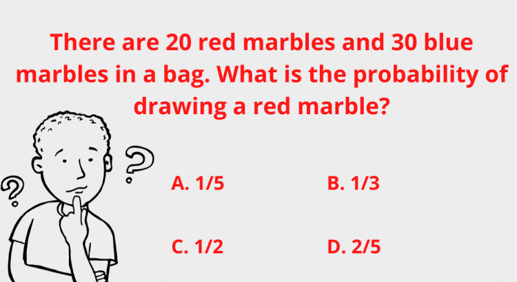There are 20 red marbles and 30 blue marbles in a bag. What is the probability of drawing a red marble - mathselab.com