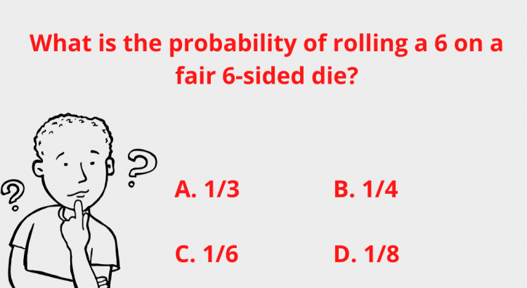 What is the probability of rolling a 6 on a fair 6-sided die?